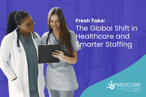 Fresh Take The Global Shift in Healthcare and Smarter Staffing blog thumbnnail