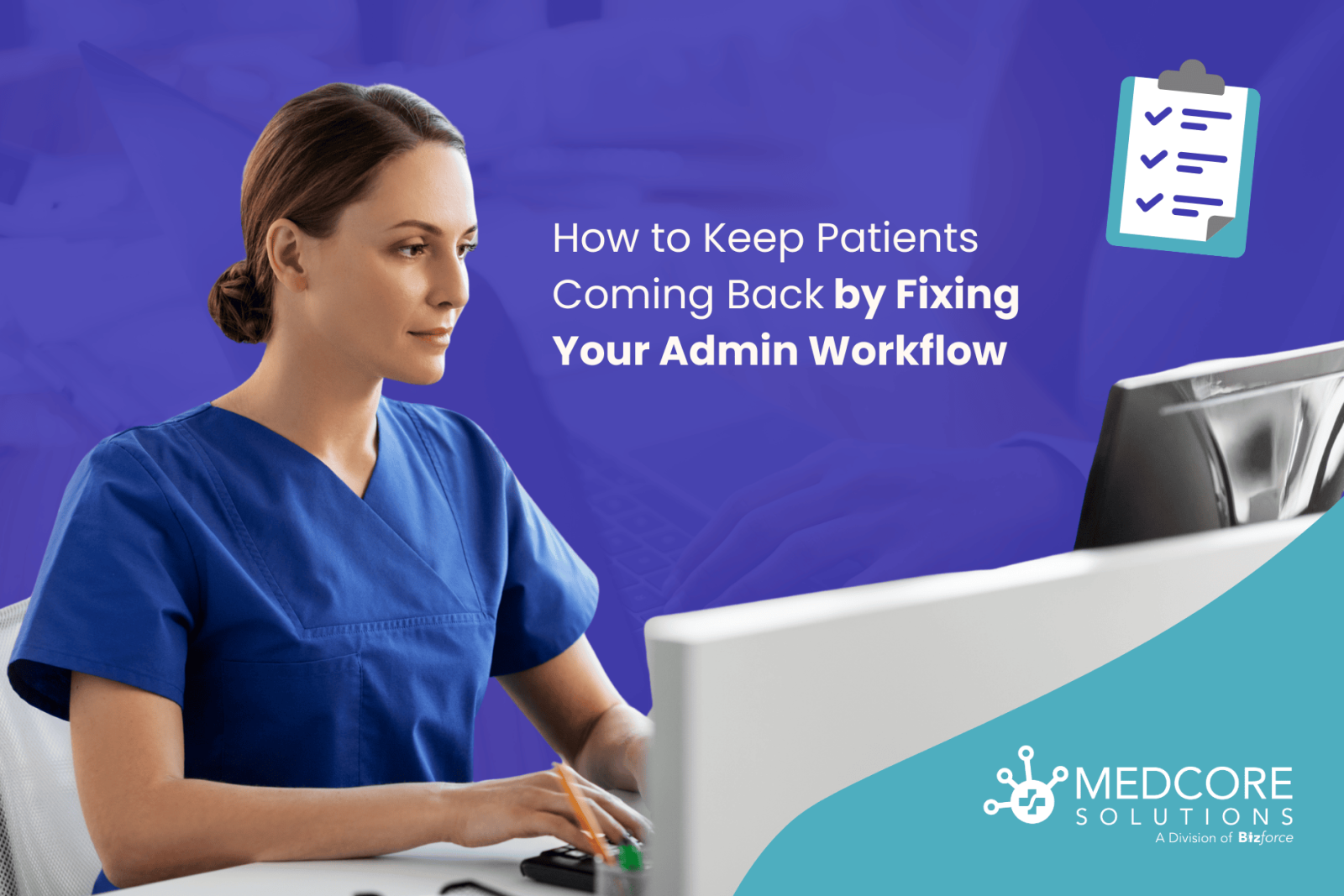 How to Keep Patients Coming Back by Fixing Your Admin Workflow blog thumbnail