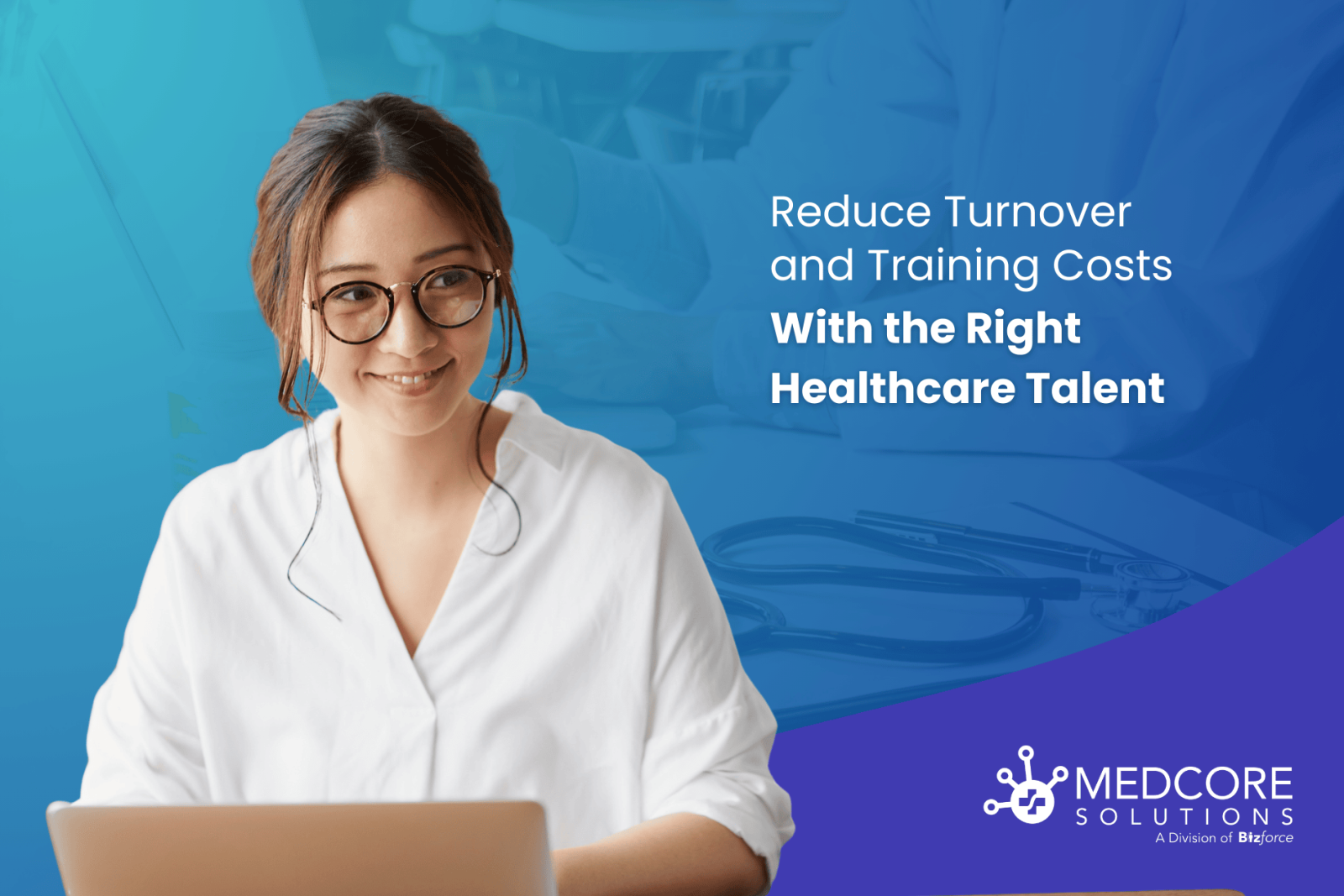Reduce Turnover and Training Costs With the Right Healthcare Talent blog thumbnail