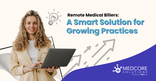 Remote Medical-Billers: A Smart Solution for Growing Practices