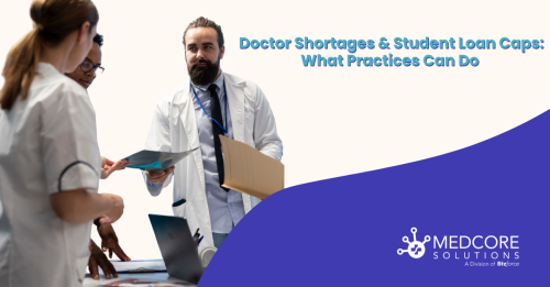 Doctor Shortages & Student Loan Caps: What Practices Can Do blog thumbnail