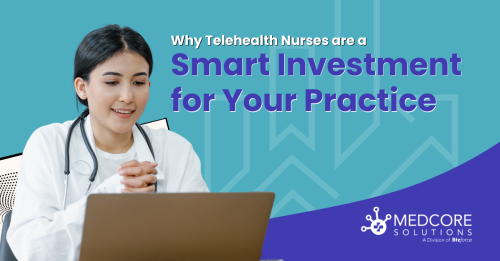 telehealth nurses are a smart investment for healthcare practices